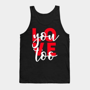 Love You Too Tank Top